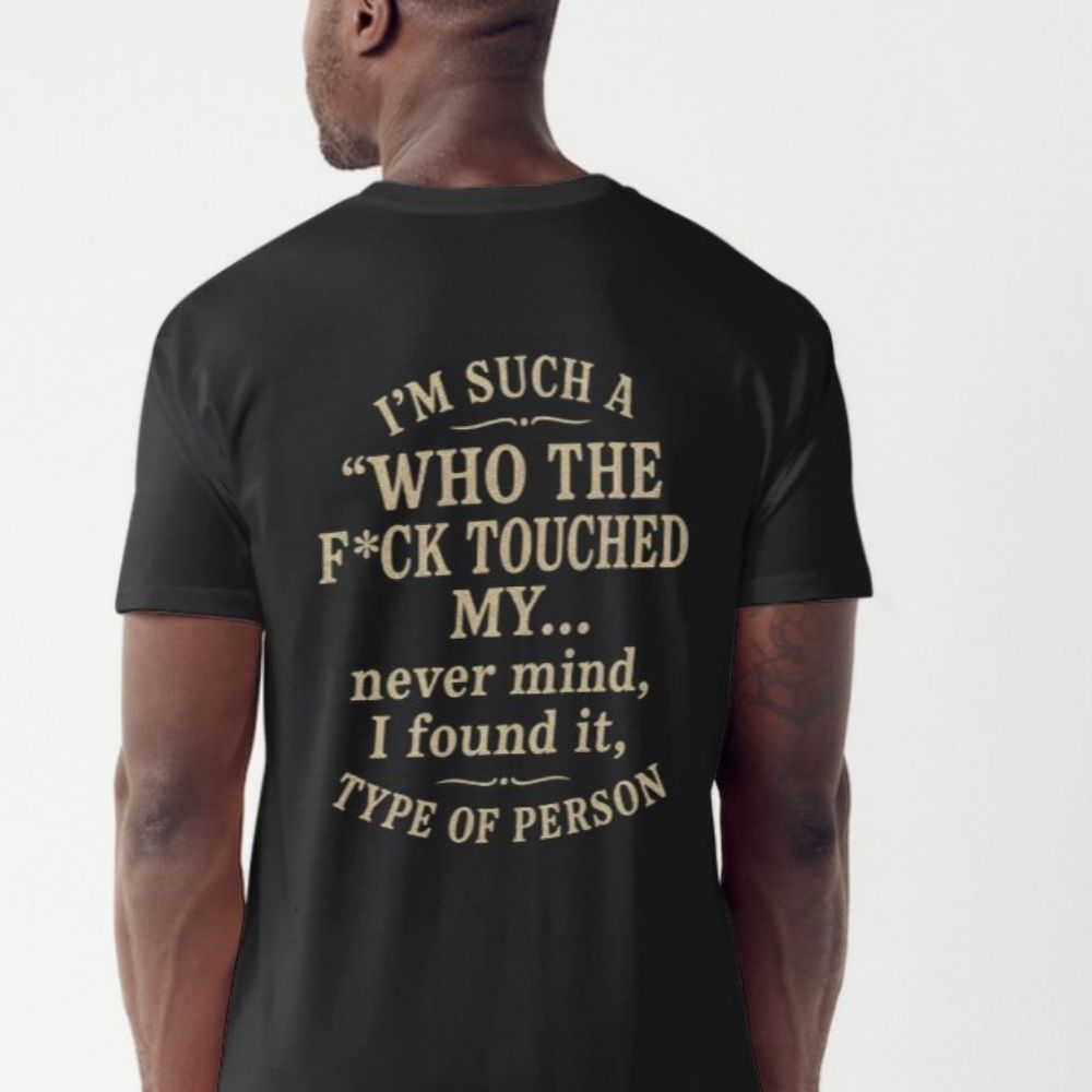"Who Touched My... Never Mind" Tee